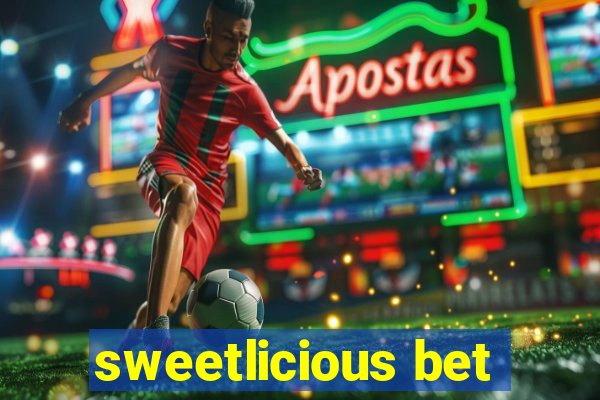 sweetlicious bet